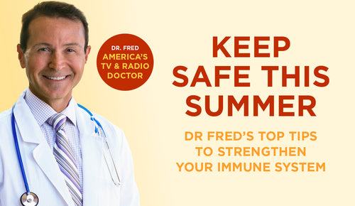 Keep safe this summer with Dr Fred’s top tips to strengthen your immune system